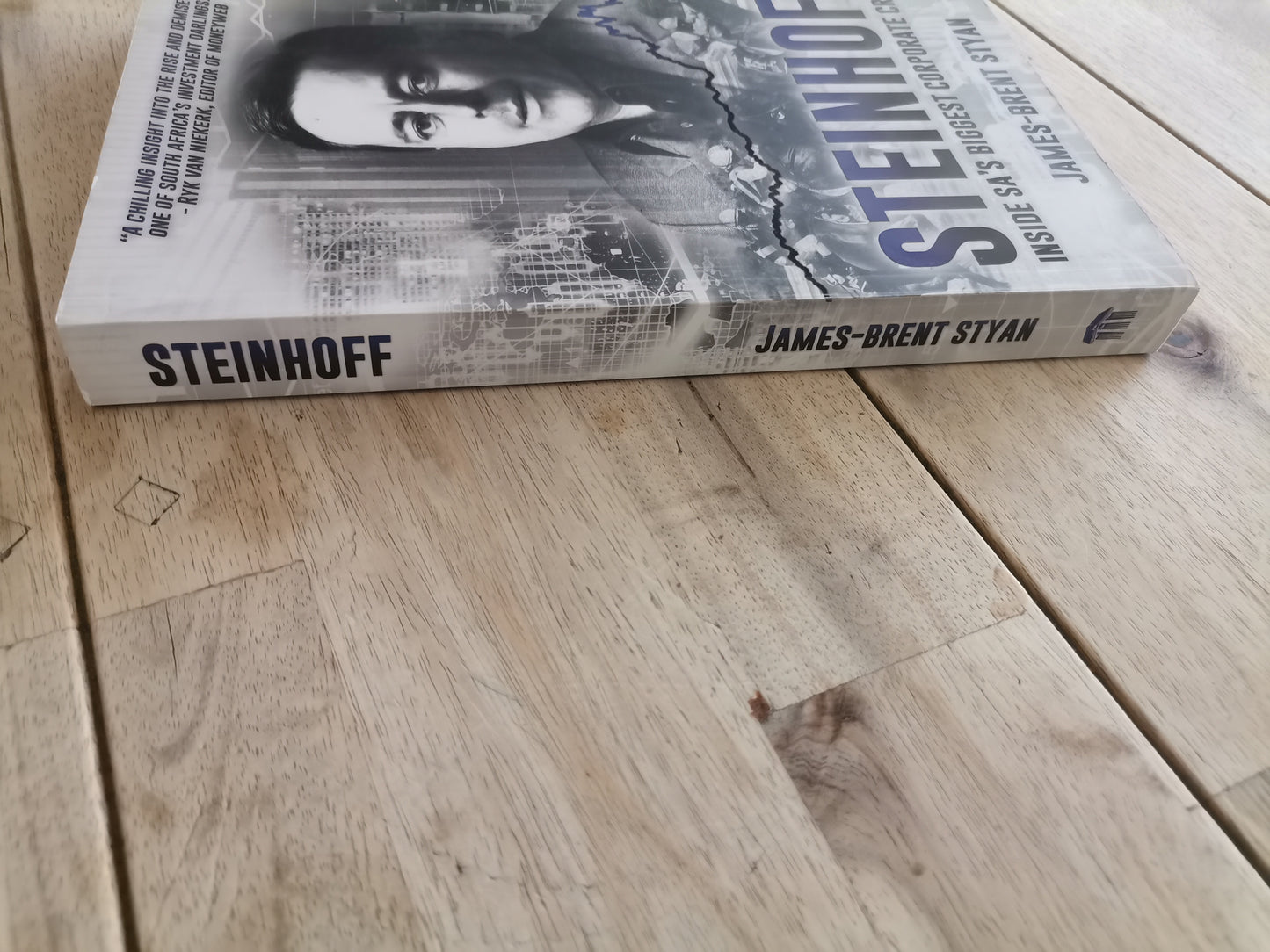 Steinhoff: Inside SA's Biggest Corporate Crash by James-Brent Styan