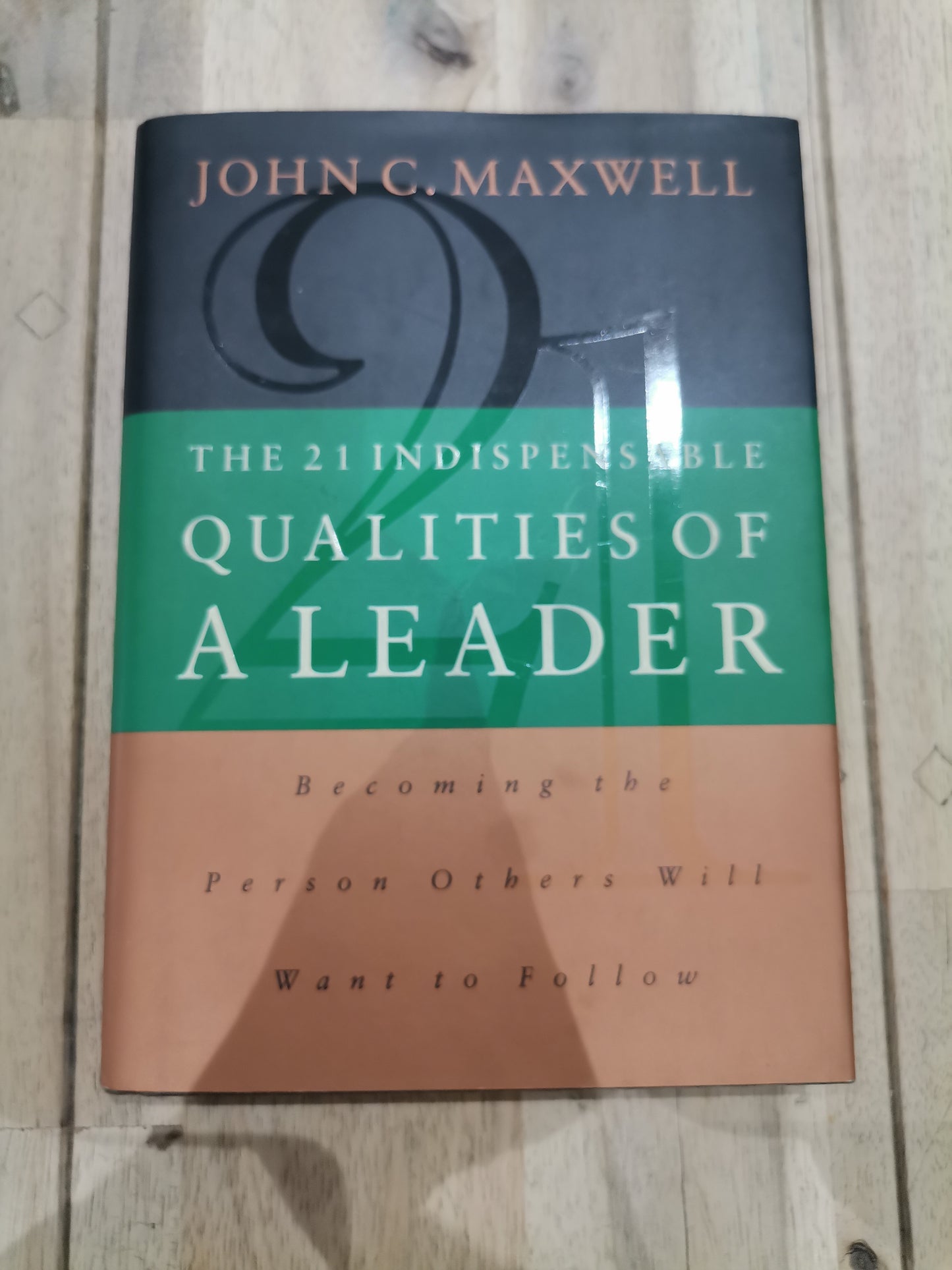 The 21 Indispensable Qualities of a Leader by John C. Maxwell