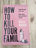 How To Kill Your Family      Bella Mackie