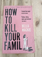 How To Kill Your Family      Bella Mackie