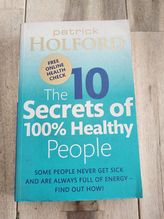 The 10 Secrets of 100% Healthy People Patrick Holford