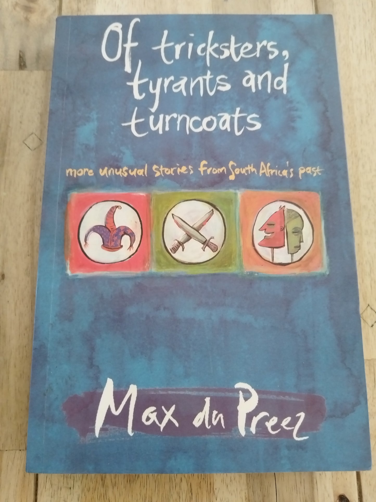 Of Tricksters, Tyrants and Turncoats Max du Preez