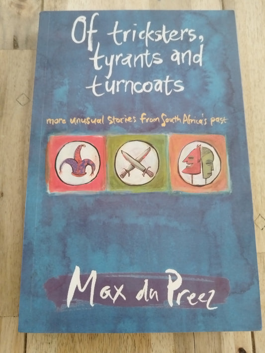 Of Tricksters, Tyrants and Turncoats Max du Preez
