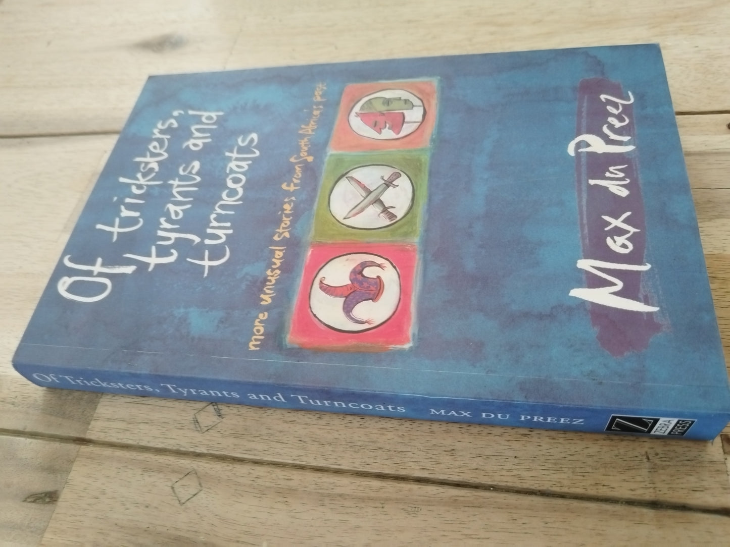 Of Tricksters, Tyrants and Turncoats Max du Preez