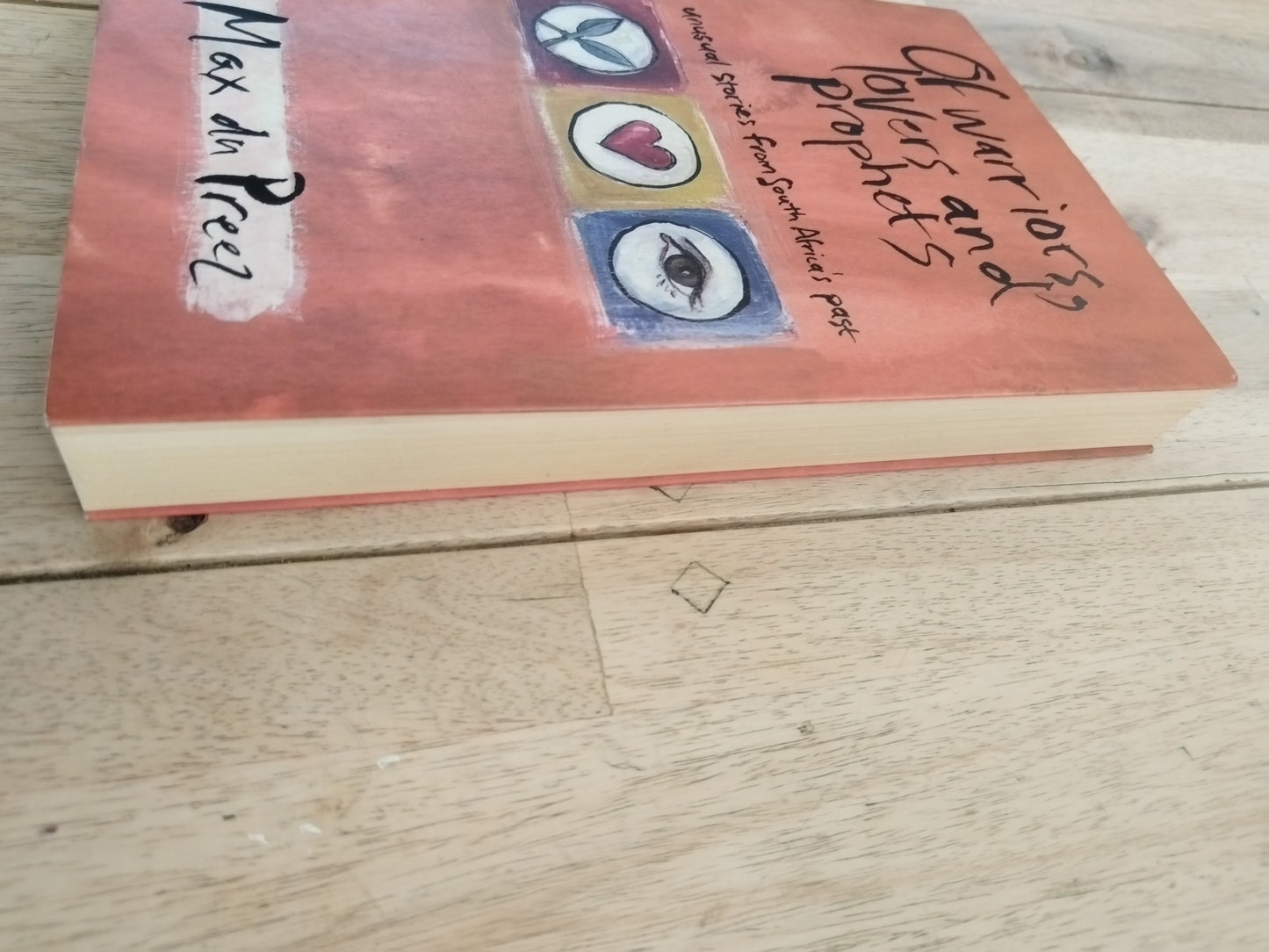 Of Warriors, Lovers And Prophets Max du Preez