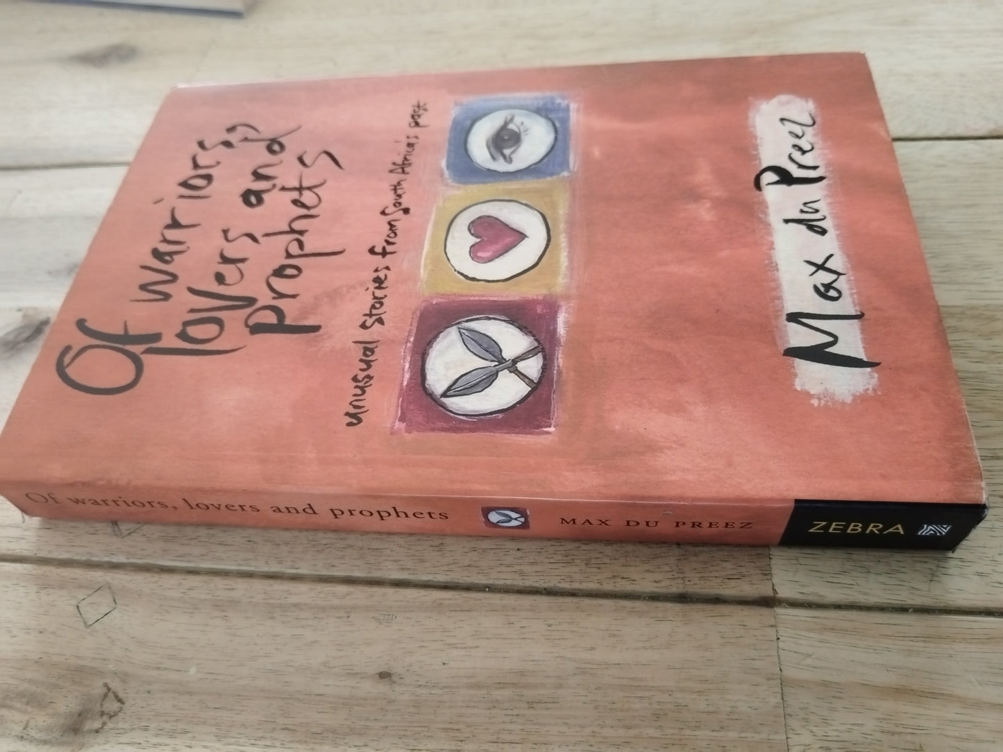 Of Warriors, Lovers And Prophets Max du Preez