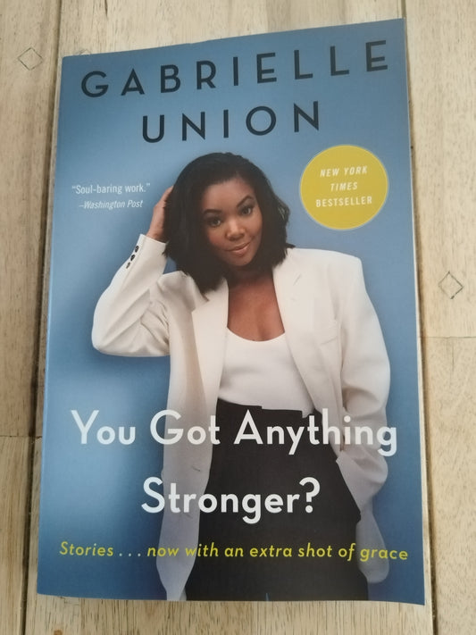 You Got anything Stronger Gabrielle Union