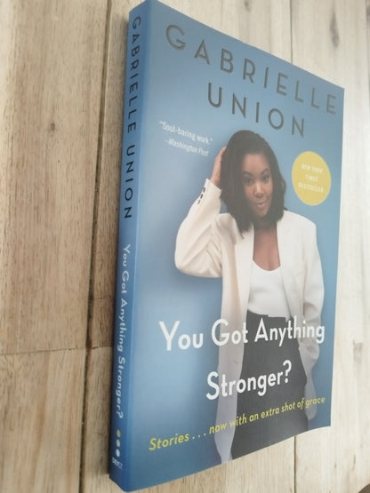 You Got anything Stronger Gabrielle Union