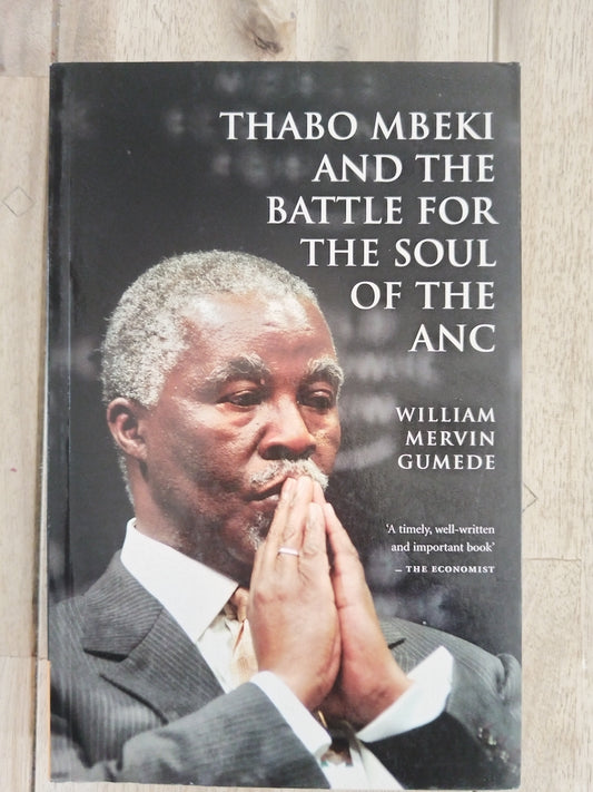 Thabo Mbeki and the Battle for the Soul of the ANC by William Mervin Gumede