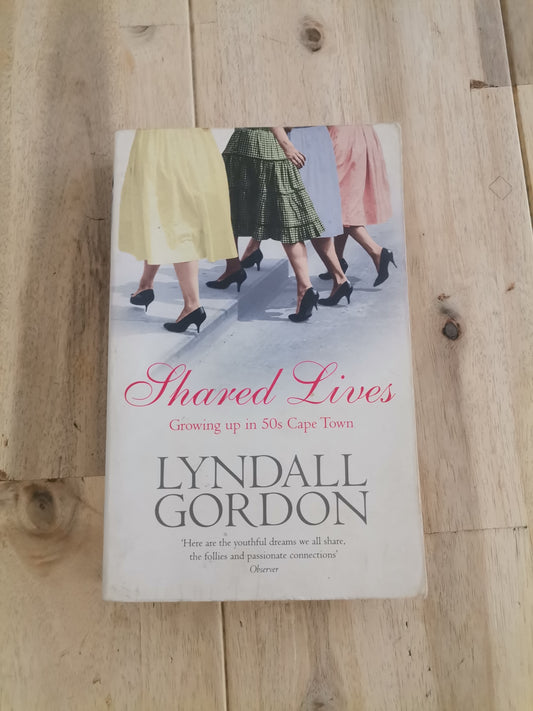 Shared Lives: Growing Up in 1950s Cape Town by Lyndall Gordon