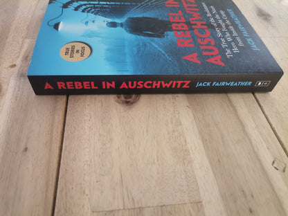 A Rebel in Auschwitz by Jack Fairweather