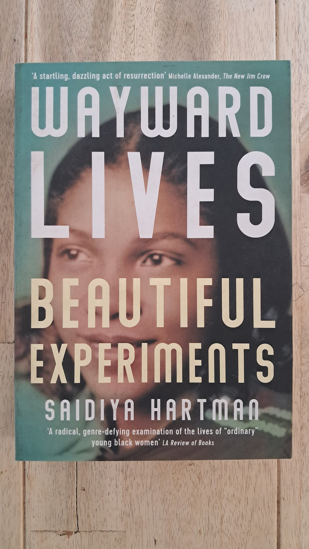 Wayward Lives, Beautiful Experiments – Saidiya Hartman