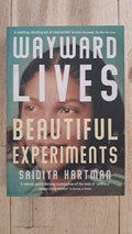Wayward Lives, Beautiful Experiments – Saidiya Hartman