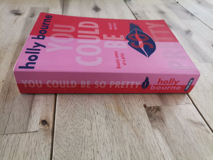 You Could Be So Pretty – Holly Bourne