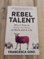 Rebel Talent by Francesca Gino