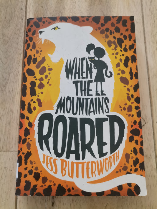 When The Mountains Roared by Jess Butterworth