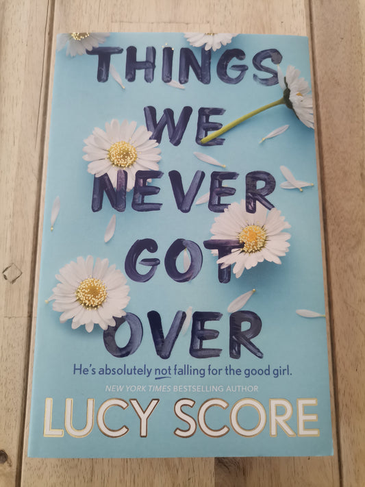 Things We Never Got Over by Lucy Score