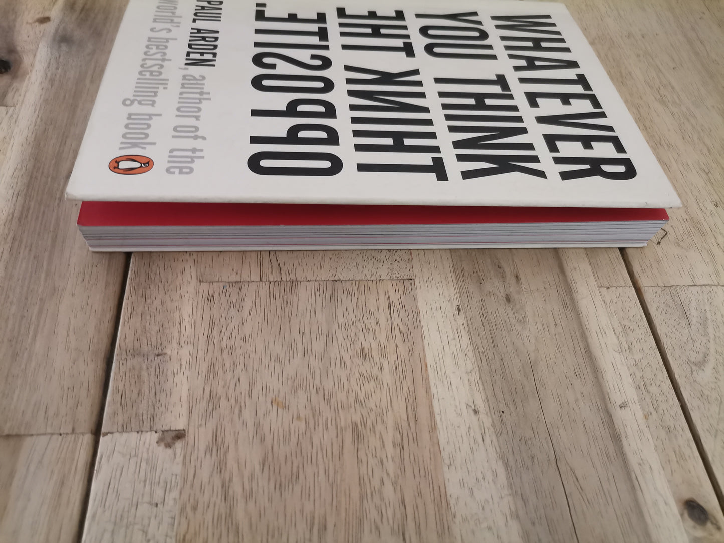 Whatever You Think, Think the Opposite by Paul Arden - Mass Paperback