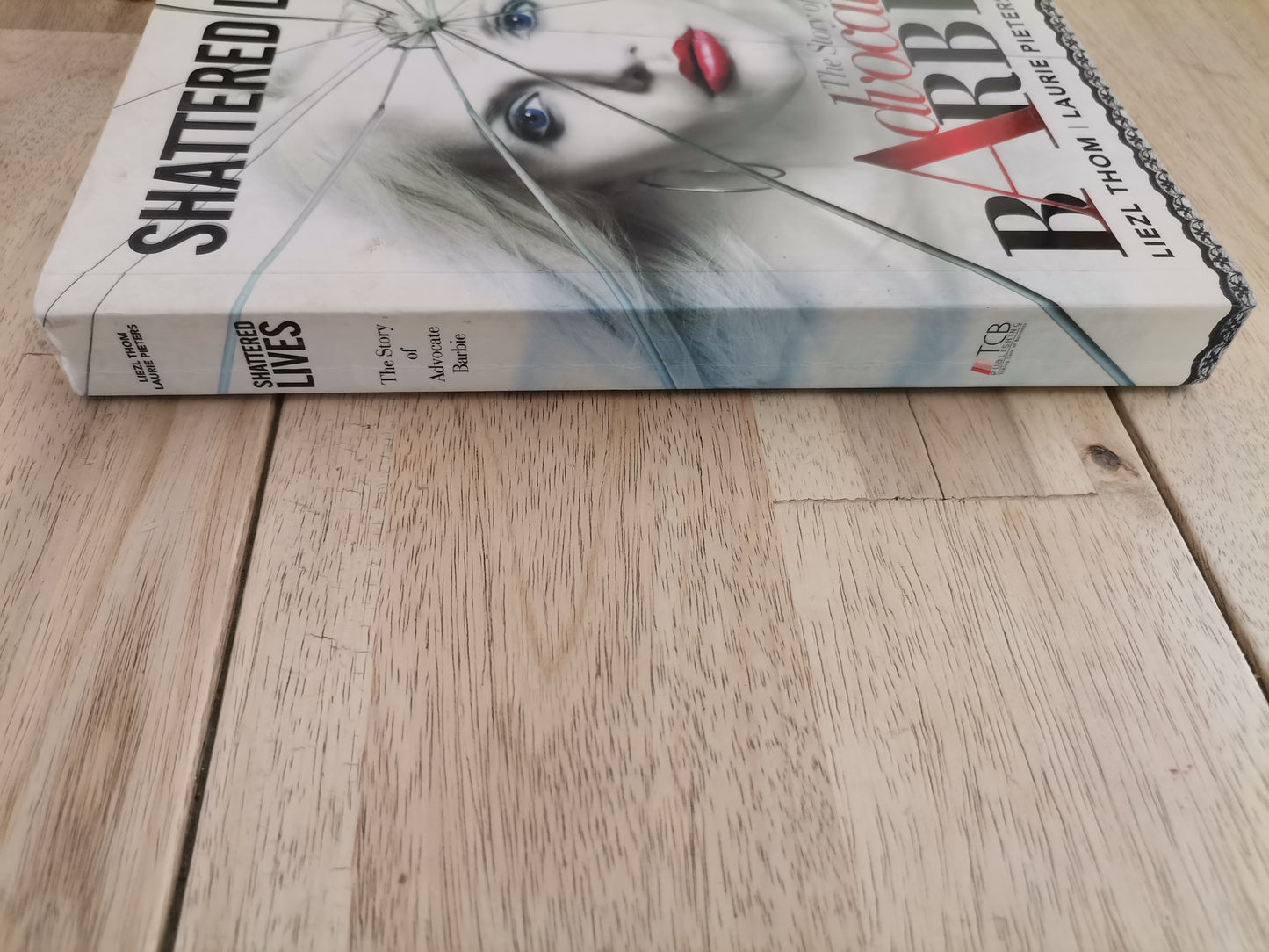 Shattered Lives: The Story of Advocate Barbie by Liezl Thom and Laurie Pieters - Paperback