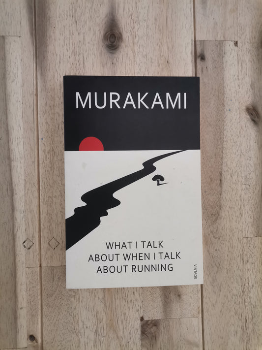 What I Talk About When I Talk About Running – Haruki Murakami