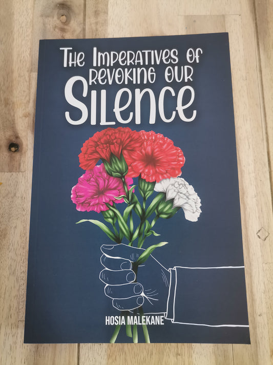The Imperatives of Revoking Our Silence by Hosia Malekane