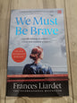 We Must Be Brave by Frances Liardet