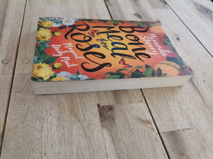 Bone Meal for Roses – Miranda Sherry