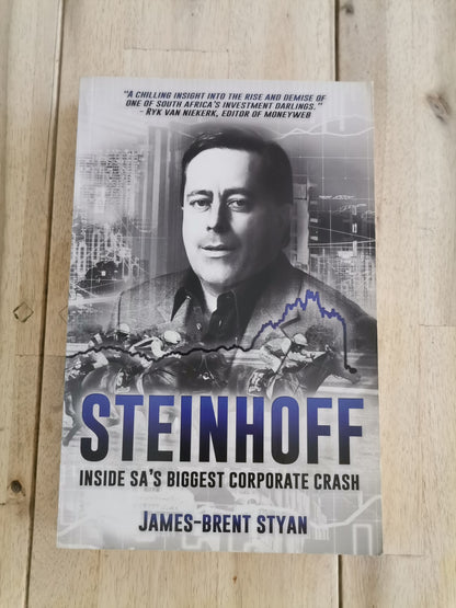 Steinhoff: Inside SA's Biggest Corporate Crash by James-Brent Styan