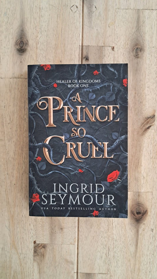A Prince So Cruel (Book 1) – Ingrid Seymour