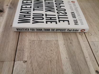 Whatever You Think, Think the Opposite by Paul Arden - Mass Paperback