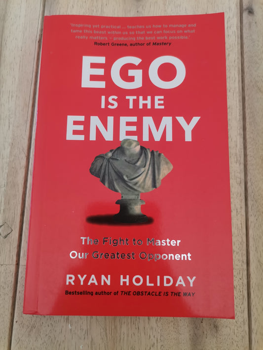 Ego Is The Enemy by Ryan Holiday