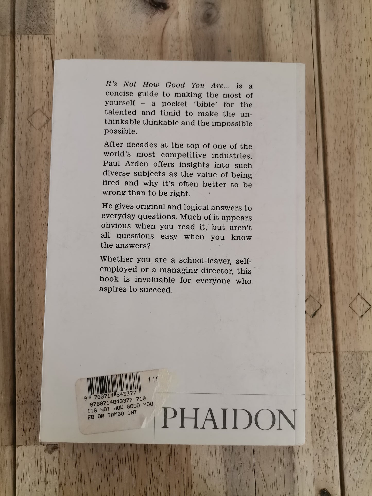 It's Not How Good You Are, It's How Good You Want to Be by Paul Arden - Mass Paperback