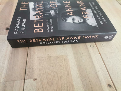 The Betrayal of Anne Frank by Rosemary Sullivan