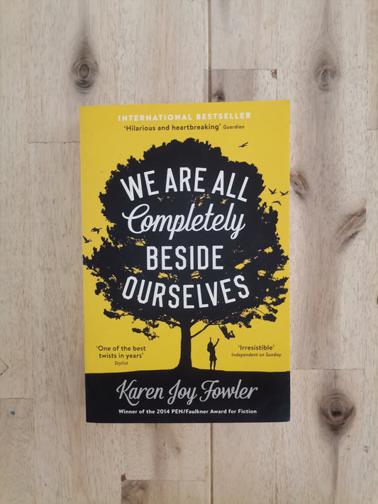 We Are All Completely Beside Ourselves – Karen Joy Fowler