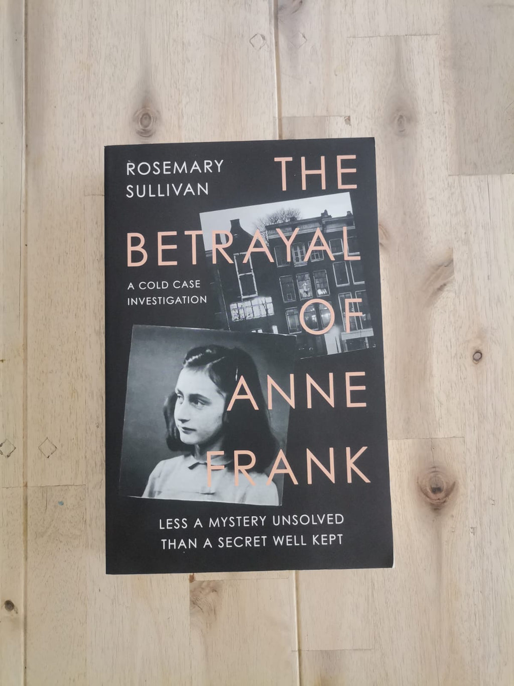The Betrayal of Anne Frank – Rosemary Sullivan