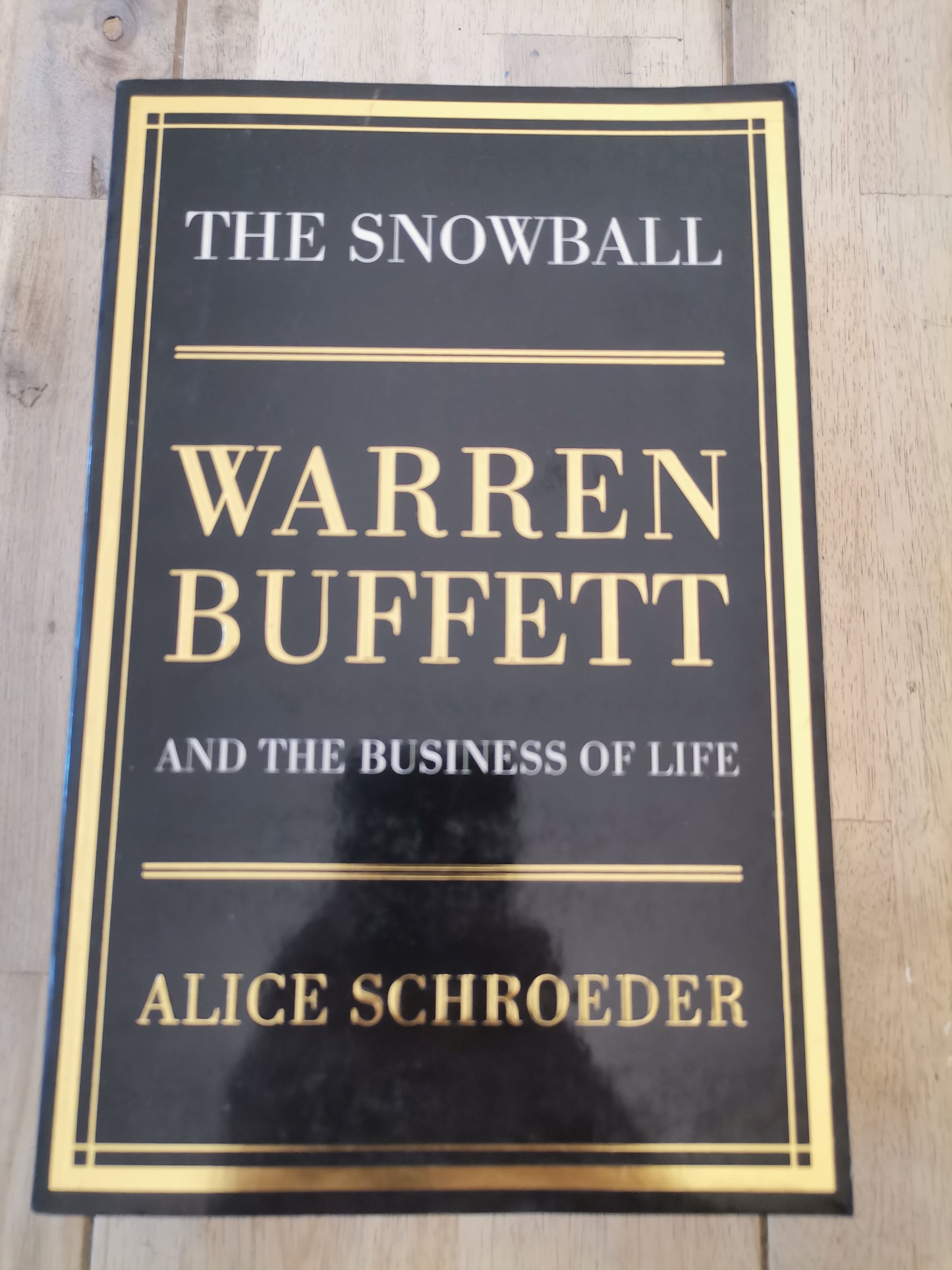 The Snowball Warren Buffett and the Business of Life by Alice Schroeder