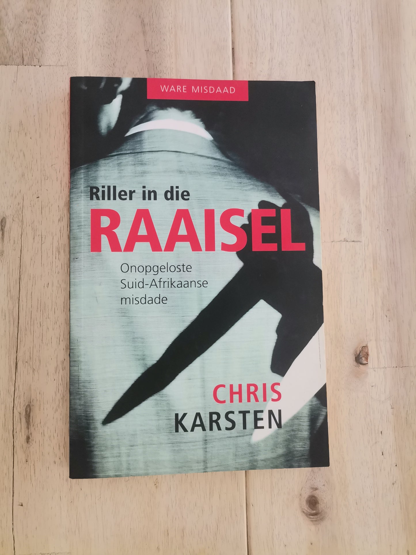 Riller in Die Raaisel: Onopgeloste Suid-Afrikaanse Misdade by Chris Karsten