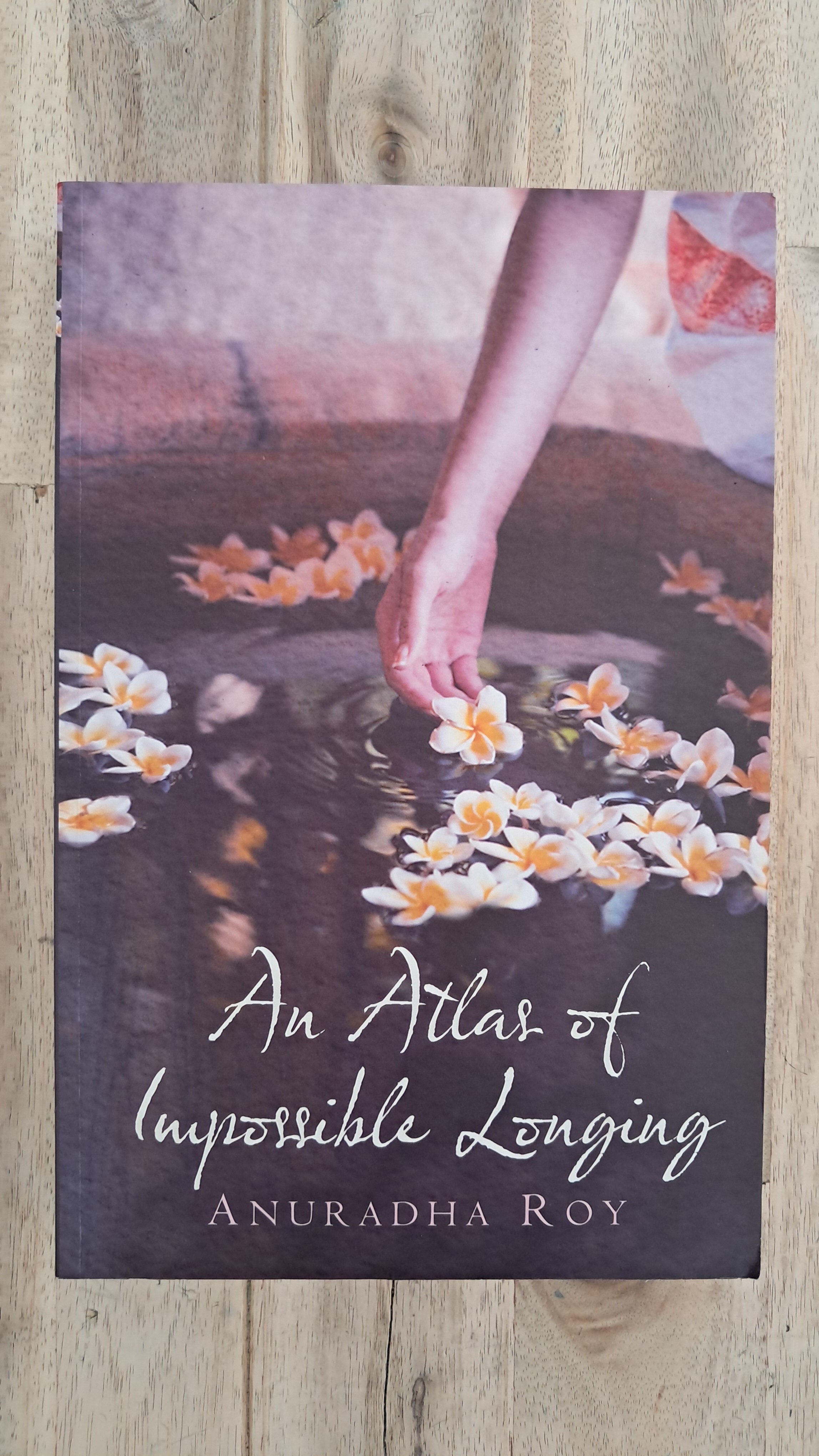 An Atlas of Impossible Longing – Anuradha Roy