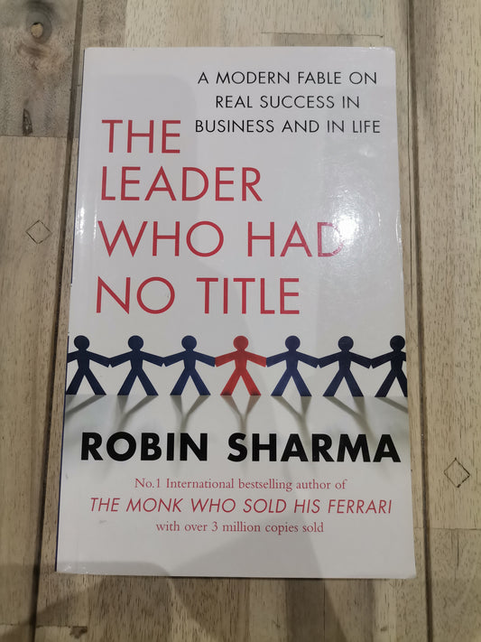 The Leader Who Had No Title by Robin Sharma