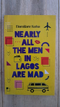 Nearly All the Men in Lagos Are Mad – Damilare Kuku