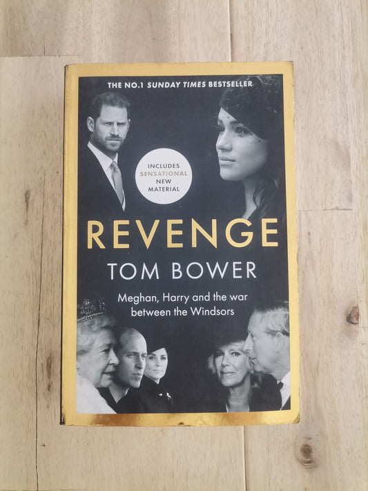 Revenge: Meghan, Harry and the War Between the Windsors by Tom Bower