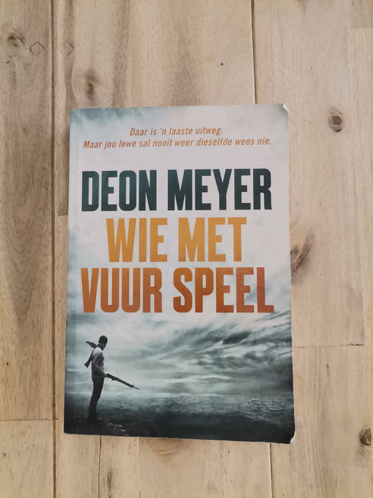 Wie met vuur speel — Deon Meyer