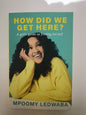 How Did We Get Here? by Mpoomy Ledwaba