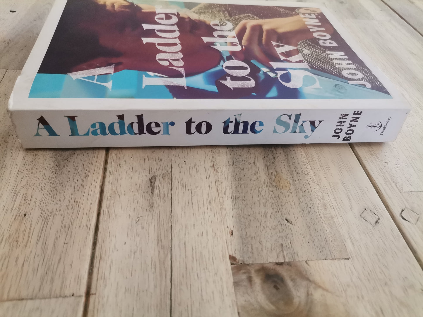 A Ladder To The Sky by John Boyne