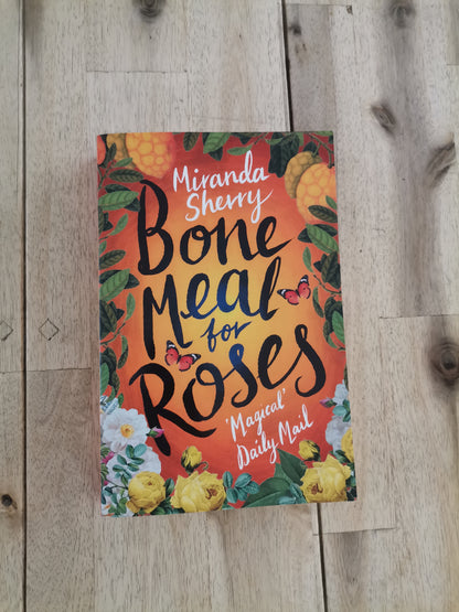 Bone Meal for Roses – Miranda Sherry