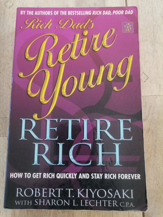Rich Dads Retire Young ,Retire Rich Robert T. Kayosaki