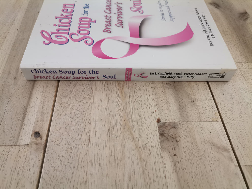 Chicken Soup for the Breast Cancer Survivor's Soul by Jack Canfield, Mark Victor Hansen & Mary Olsen Kelly
