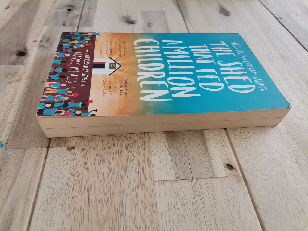 The Shed That Fed a Million Children – Magnus MacFarlane-Barrow