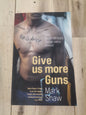 Give Us More Guns - Mark Shaw (Trade Paperback)