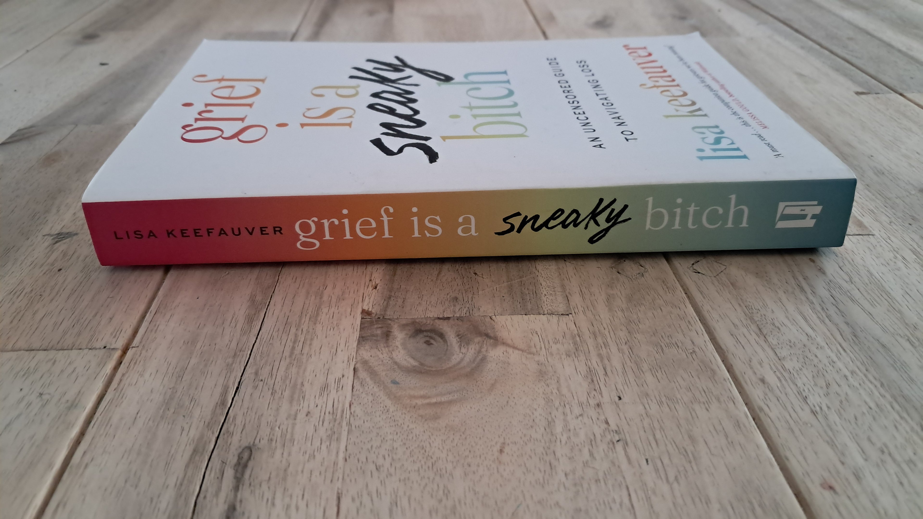 Grief Is a Sneaky Bitch – Lisa Keefauver